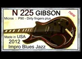 N 225 GIBSON 2012 made in  USA Impro BLUES JAZZ  Jean Luc LACHENAUD