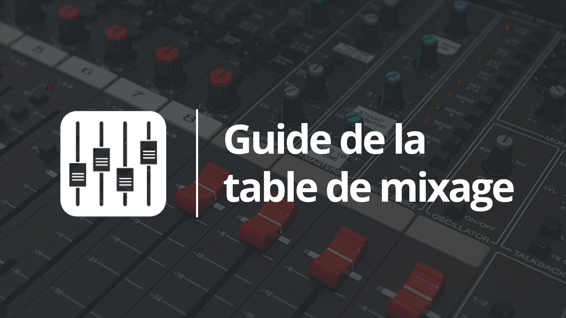 Le guide de la table de mixage - Audiofanzine