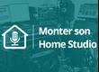 Qu'est-ce qu'un Home Studio ?