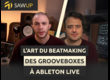 SawUp L'art du beatmaking, des grooveboxes à Ableton Live