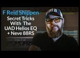F Reid Shippen's Secret Tricks With The UAD Helios EQ + Neve 88RS Channel Strip [Excerpt]