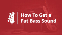 How To Get a Fat Bass Sound