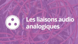 Les câbles et la connectique audio