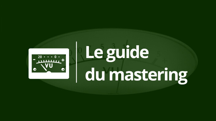 Le guide du mastering : Home Mastering - 1ère partie
