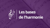Les bases de l’harmonie - 1ère partie