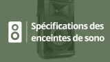 Les spécifications des enceintes
