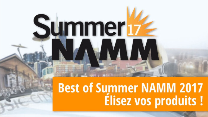 Les meilleurs produits du Summer NAMM 2017 : Votre sélection des meilleurs produits du Summer NAMM 2017