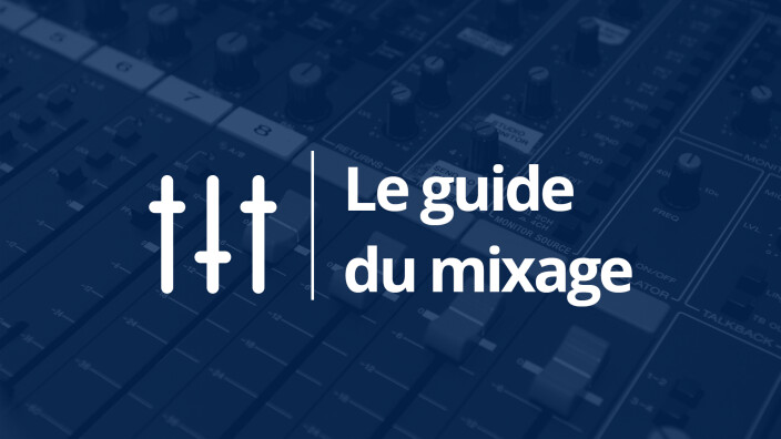 Comment mixer un morceau ? : Le guide du mixage
