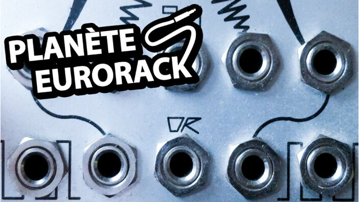 Par où commencer ? : Planète Eurorack - 2e partie