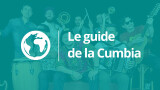 Le guide de la Cumbia