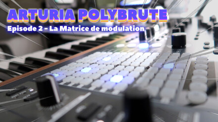 Arturia PolyBrute : création d'un gros PAD avec la matrice de modulation !
