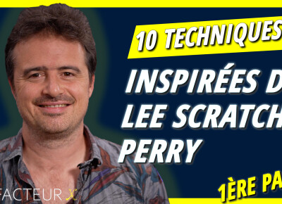 From Scratch : 10 techniques de production inspirées par Lee Scratch Perry (1ère partie)
