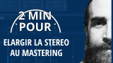 Comment élargir la stéréo avec Ozone ?