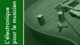 L'électronique pour le musicien partie 14