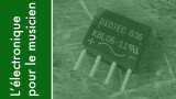 L'électronique pour le musicien partie 20