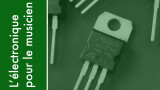 L'électronique pour le musicien partie 21