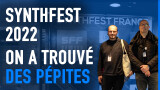 Synthfest 2022 : entre deux synthés, nous avons fait de belles découvertes !