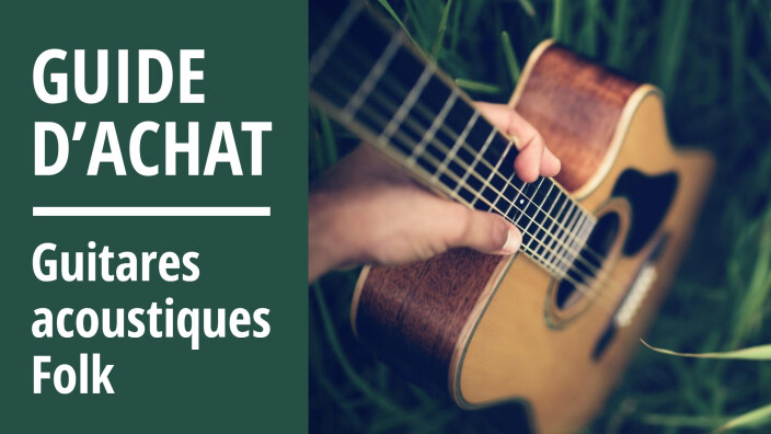 Guide d'achat des guitares acoustiques folk : Comment choisir sa guitare acoustique Folk