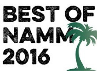 Les 10 produits les plus chauds du Summer NAMM 2016
