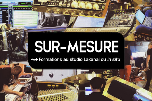 Nouvelle possibilité de formations "sur-mesure" au studio Lakanal.