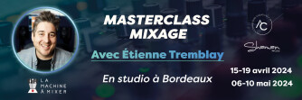 Formation Mixage avec Etienne Trembley de La Machine à Mixer (à Shaman Studio, Bordeaux)