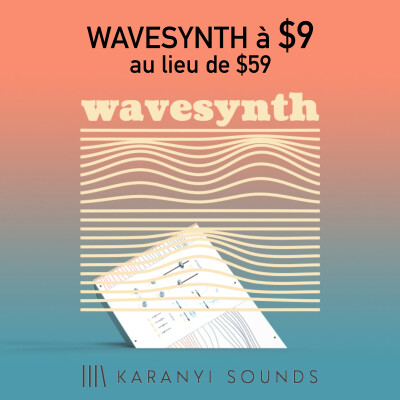 L'instrument virtuel WaveSynth de chez Karanyi Sounds en promo