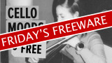Friday’s Freeware : dans mon cello-mood