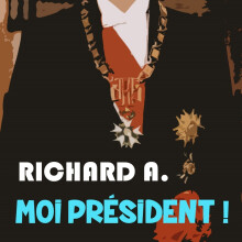 Richard A. - Moi Président !