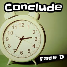 Face D - Conclude