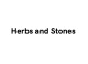 Herbs and Stones