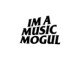 I'm A Music Mogul
