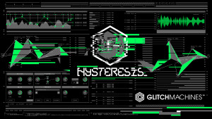 Glitchmachines Hysteresis