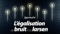 Apprenez l’égalisation au bruit rose et au larsen