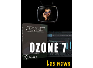 Les tutos d'Anto Izotope Ozone 7 : Les nouveautés