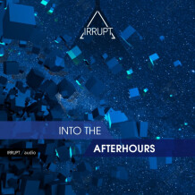 Irrupt Into The Afterhours