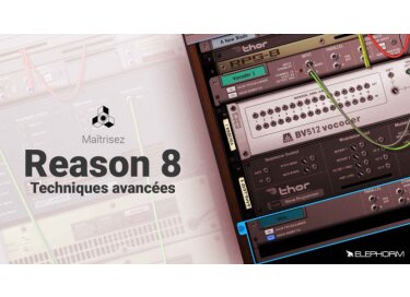 Elephorm Maîtrisez Reason 8 - Techniques avancées