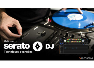 Elephorm Maîtriser Serato DJ - Techniques avancées