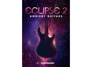 Big Fish Audio Eclipse 2: Ambient Guitars