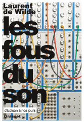 Grasset Laurent de Wilde : Les fous du son