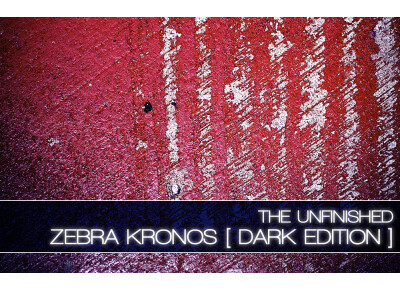 The Unfinished Zebra Kronos: Dark Edition