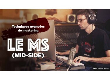 Elephorm Techniques avancées de mastering avec le Mid-Side