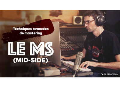 Elephorm Techniques avancées de mastering avec le Mid-Side