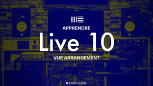 Elephorm Apprendre Ableton Live 10 - La Vue Arrangement