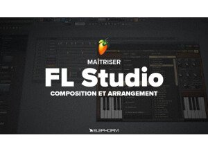 Elephorm Maîtriser FL Studio 12 - Composition et arrangement