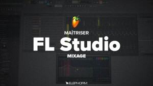 Elephorm Maîtriser FL Studio 12 - Le mixage