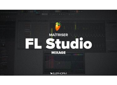 Elephorm Maîtriser FL Studio 12 - Le mixage