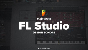 Elephorm Maîtriser FL Studio 12 - Le design sonore