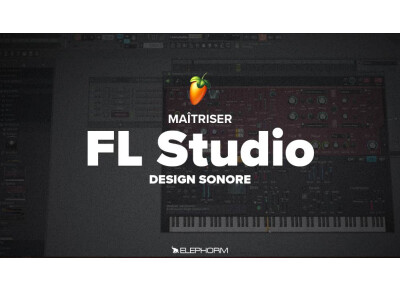 Elephorm Maîtriser FL Studio 12 - Le design sonore