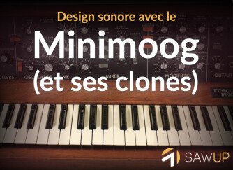 SawUp Design sonore avec le Minimoog (et ses clones)