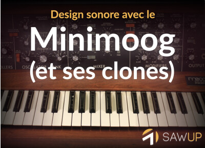 SawUp Design sonore avec le Minimoog (et ses clones)